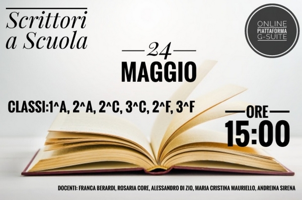 Scrittura a Scuola, online su piattaforma g-suite, ore 15, 24 maggio. Classi 1A, 2A, 2C, 3C, 2F, 3F. Docenti Franca Berardi, Rosaria Core, Alessandro Di Zio, Maria Cristina Mauriello, Andreina Sirena